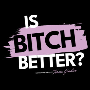 Turning The Tables | Is Bitch Better? | Women's Slim Fit Tee Design